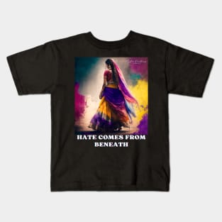 HATE COMES FROM THE BENEATH Kids T-Shirt